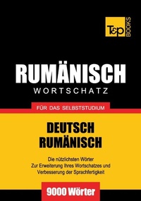 Abbildung von: Rumänischer Wortschatz für das Selbststudium - 9000 Wörter - T & P Books Publishing