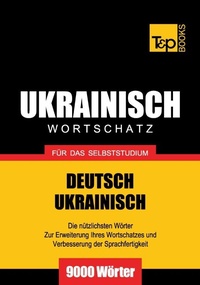 Abbildung von: Ukrainischer Wortschatz für das Selbststudium - 9000 Wörter - T & P Books Publishing