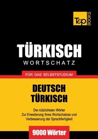 Abbildung von: Türkischer Wortschatz für das Selbststudium - 9000 Wörter - T & P Books Publishing