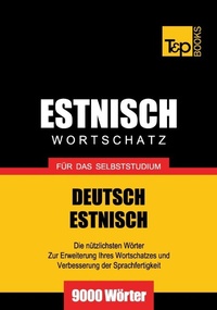 Abbildung von: Estnischer Wortschatz für das Selbststudium - 9000 Wörter - T & P Books Publishing