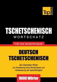Abbildung von: Tschetschenischer Wortschatz für das Selbststudium - 9000 Wörter - T & P Books Publishing