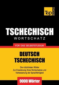 Abbildung von: Tschechischer Wortschatz für das Selbststudium - 9000 Wörter - T & P Books Publishing