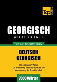 Abbildung von: Georgischer Wortschatz für das Selbststudium - 7000 Wörter - T & P Books Publishing