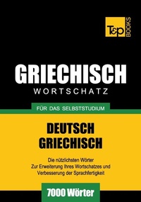 Abbildung von: Griechischer Wortschatz für das Selbststudium - 7000 Wörter - T & P Books Publishing