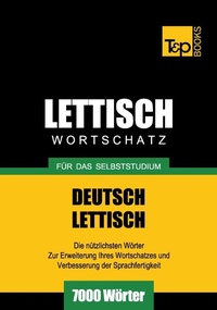 Abbildung von: Lettischer Wortschatz für das Selbststudium - 7000 Wörter - T & P Books Publishing