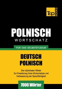Abbildung von: Polnischer Wortschatz für das Selbststudium - 7000 Wörter - T & P Books Publishing
