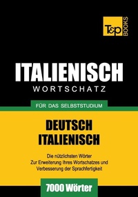 Abbildung von: Italienischer Wortschatz für das Selbststudium - 7000 Wörter - T & P Books Publishing