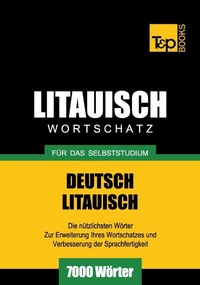 Abbildung von: Litauischer Wortschatz für das Selbststudium - 7000 Wörter - T & P Books Publishing