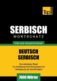 Abbildung von: Serbischer Wortschatz für das Selbststudium - 7000 Wörter - T & P Books Publishing