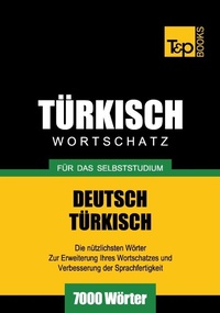 Abbildung von: Türkischer Wortschatz für das Selbststudium - 7000 Wörter - T & P Books Publishing