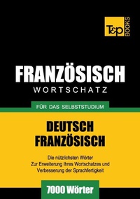 Abbildung von: Französischer Wortschatz für das Selbststudium - 7000 Wörter - T & P Books Publishing