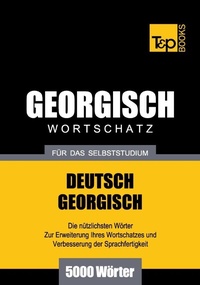 Abbildung von: Georgischer Wortschatz für das Selbststudium - 5000 Wörter - T & P Books Publishing