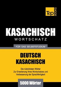 Abbildung von: Kasachischer Wortschatz für das Selbststudium - 5000 Wörter - T & P Books Publishing