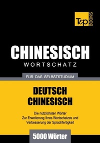 Abbildung von: Chinesischer Wortschatz für das Selbststudium - 5000 Wörter - T & P Books Publishing
