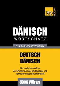 Abbildung von: Dänischer Wortschatz für das Selbststudium - 5000 Wörter - T & P Books Publishing