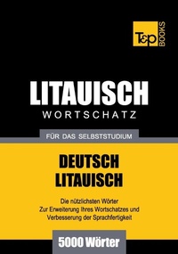 Abbildung von: Litauischer Wortschatz für das Selbststudium - 5000 Wörter - T & P Books Publishing