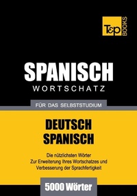 Abbildung von: Spanischer Wortschatz für das Selbststudium - 5000 Wörter - T & P Books Publishing