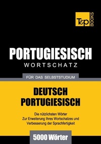 Abbildung von: Portugiesischer Wortschatz für das Selbststudium - 5000 Wörter - T & P Books Publishing