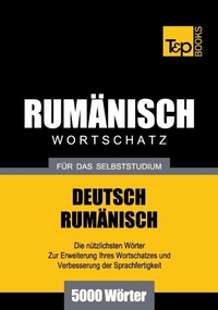 Abbildung von: Rumänischer Wortschatz für das Selbststudium - 5000 Wörter - T & P Books Publishing