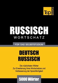 Abbildung von: Russischer Wortschatz für das Selbststudium - 5000 Wörter - T & P Books Publishing