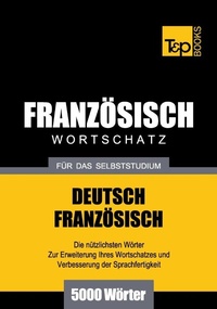 Abbildung von: Französischer Wortschatz für das Selbststudium - 5000 Wörter - T & P Books Publishing