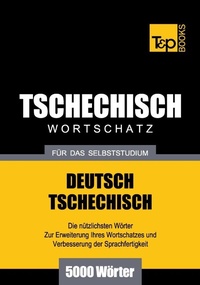 Abbildung von: Tschechischer Wortschatz für das Selbststudium - 5000 Wörter - T & P Books Publishing