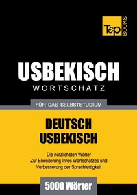 Abbildung von: Usbekischer Wortschatz für das Selbststudium - 5000 Wörter - T & P Books Publishing