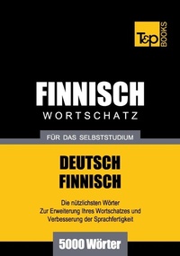 Abbildung von: Finnischer Wortschatz für das Selbststudium - 5000 Wörter - T & P Books Publishing