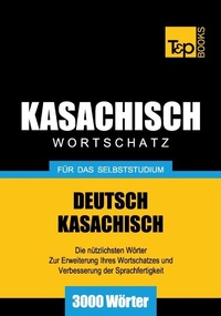 Abbildung von: Kasachischer Wortschatz für das Selbststudium - 3000 Wörter - T & P Books Publishing
