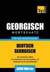 Abbildung von: Georgischer Wortschatz für das Selbststudium - 3000 Wörter - T & P Books Publishing