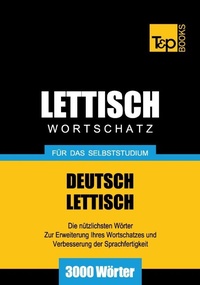 Abbildung von: Lettischer Wortschatz für das Selbststudium - 3000 Wörter - T & P Books Publishing