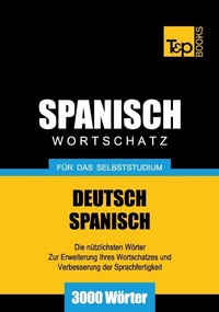 Abbildung von: Spanischer Wortschatz für das Selbststudium - 3000 Wörter - T & P Books Publishing
