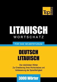 Abbildung von: Litauischer Wortschatz für das Selbststudium - 3000 Wörter - T & P Books Publishing