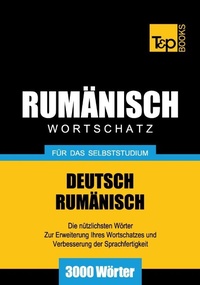 Abbildung von: Rumänischer Wortschatz für das Selbststudium - 3000 Wörter - T & P Books Publishing