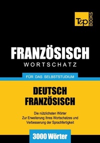 Abbildung von: Französischer Wortschatz für das Selbststudium - 3000 Wörter - T & P Books Publishing