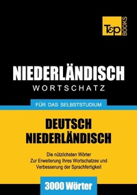 Abbildung von: Niederländischer Wortschatz für das Selbststudium - 3000 Wörter - T & P Books Publishing