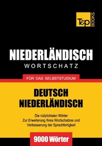 Abbildung von: Niederländischer Wortschatz für das Selbststudium - 9000 Wörter - T & P Books Publishing