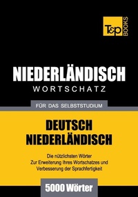 Abbildung von: Niederländischer Wortschatz für das Selbststudium - 5000 Wörter - T & P Books Publishing