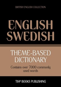 Abbildung von: Theme-based dictionary British English-Swedish - 7000 words - T&p Books