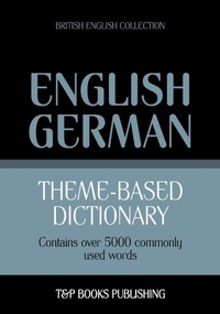 Abbildung von: Theme-based dictionary British English-German - 5000 words - T&p Books