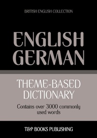 Abbildung von: Theme-based dictionary British English-German - 3000 words - T&p Books