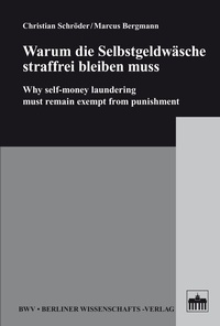 Abbildung von: Warum die Selbstgeldwäsche straffrei bleiben muss - Berliner Wissenschafts-Verlag
