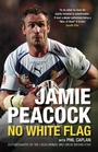 Bild: Jamie Peacock: No White Flag - The History Press Ltd
