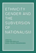 Cover: Ethnicity, Gender and the Subversion of Nationalism - Routledge