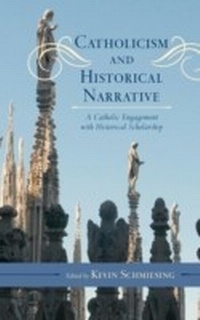 Abbildung von: Catholicism and Historical Narrative - Bloomsbury eBooks US