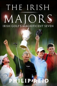 Abbildung von: The Irish Majors: The Story Behind the Victories of Ireland's Top Golfers -  Rory McIlroy, Graeme McDowell, Darren Clarke and Pádraig Harrington - Gill Books