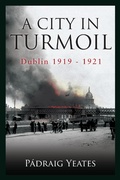 Cover: A City in Turmoil - Dublin 1919-1921 - Gill Books