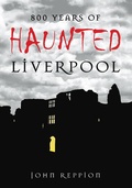 Cover: 800 Years of Haunted Liverpool - The History Press Ltd