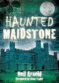 Cover: Haunted Maidstone - The History Press Ltd