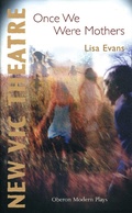 Cover: Once We Were Mothers - Oberon Books Ltd